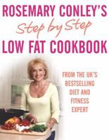 Rosemary Conley's Step by Step Low Fat Cookbook