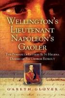 Wellington's Lieutenant, Napoleon's Gaoler