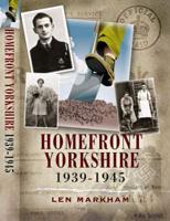 Home Front Yorkshire, 1939-1945