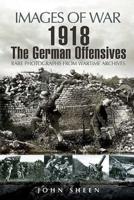 The German 1918 Offensives in France & Flanders