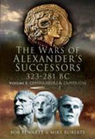 The Wars of Alexander's Successors 323-281 BC
