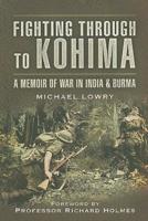 Fighting Through to Kohima