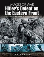Hitler's Defeat on the Eastern Front, 1943-1945