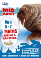 Letts Wild About Maths. Age 5-7. Addition and Subtraction