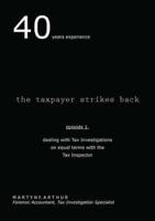 The Taxpayer Strikes Back. [Episode 1 Dealing With Tax Investigations on Equal Terms With the Tax Inspector]