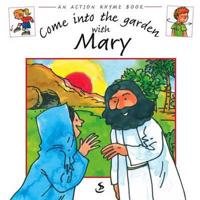 Come Into the Garden With Mary