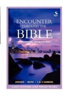 Encounter Through the Bible. Judges, Ruth, 1 & 2 Samuel