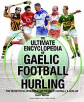 The Ultimate Encyclopedia of Gaelic Football & Hurling