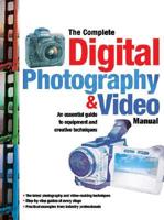 The Complete Digital Photography & Video Manual