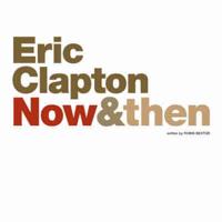 Eric Clapton Now & Then