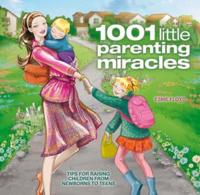 1001 Little Parenting Miracles