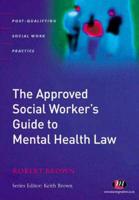 The Approved Social Worker's Guide to Mental Health Law