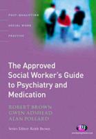 The Approved Social Worker's Guide to Psychiatry and Medication