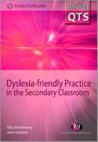 Dyslexia-Friendly Practice in the Secondary Classroom