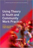 Using Theory in Youth and Community Work Practice