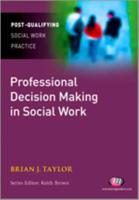 Professional Decision Making in Social Work