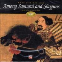 What Life Was Like Among Samurai and Shoguns : Japan, AD 1000-1700