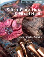 Stitch, Fibre, Metal & Mixed Media