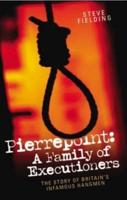Pierrepoint - A Family of Executioners