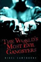 The World's Most Evil Gangsters