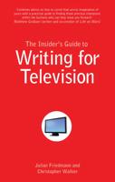 The Insider's Guide to Writing for Television