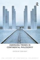 The History of Continental Philosophy. Volume 8 Emerging Trends in Continental Philosophy