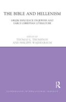 The Bible and Hellenism : Greek Influence on Jewish and Early Christian Literature