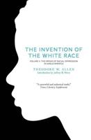 The Invention of the White Race. Volume Two The Origins of Racial Oppression in Anglo-America