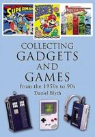Gadgets and Games from the 1950S to the 1990S