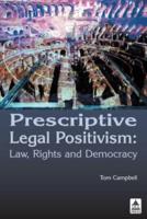 Prescriptive Legal Positivism : Law, Rights and Democracy