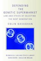 Defending the Genetic Supermarket: The Law and Ethics of Selecting the Next Generation