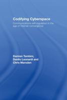 Codifying Cyberspace : Communications Self-Regulation in the Age of Internet Convergence