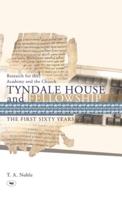 Research for the Academy and the Church Tyndale House and Fellowship