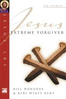 Jesus, Extreme Forgiver