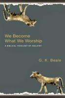 We Become What We Worship
