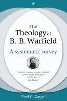The Theology of B.B. Warfield