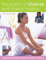 The Power of the Chakras and Chakra Healing