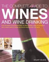 The Complete Guide to Wines and Wine Drinking