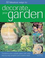 50 Fabulous Ways to Decorate Your Garden
