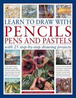Learn to Draw With Pencils, Pens and Pastels
