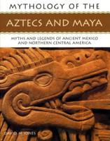 Mythology of the Aztecs and Maya