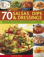 70 Salsas, Dips & Dressings
