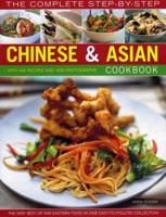 The Complete Step-by-Step Chinese & Asian Cookbook