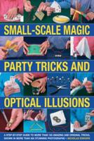 Small-Scale Magic, Party Tricks and Optical Illusions