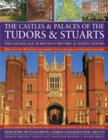 The Castles & Palaces of the Tudors & Stuarts