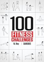 100 Fitness Challenges: Month-long Darebee Fitness Challenges to Make Your Body Healthier and Your Brain Sharper