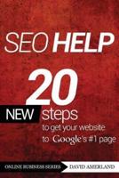 Seo Help: 20 New Search Engine Optimization Steps to Get Your Website to Google's #1 Page