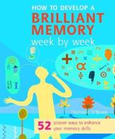 How to Develop a Brilliant Memory Week by Week