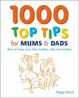 1000 Top Tips for Mums & Dads