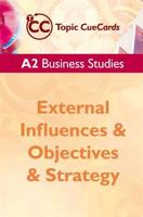 A2 Business Studies: External Influences & Objectives & Strategy Topic CueCards